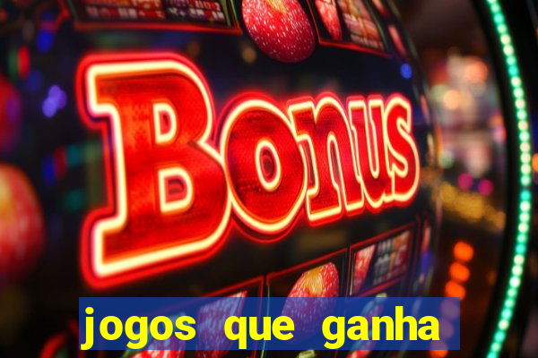 jogos que ganha dinheiro de verdade e rapido